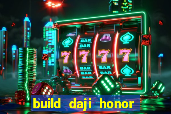 build daji honor of kings